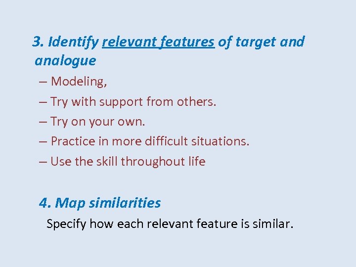 3. Identify relevant features of target and analogue – Modeling, – Try with support