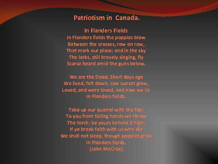 Patriotism in Canada. In Flanders Fields In Flanders fields the poppies blow Between the