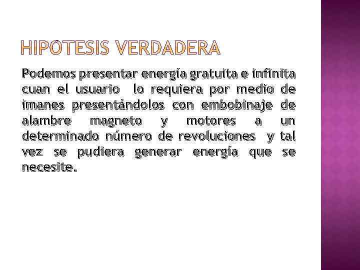 Podemos presentar energía gratuita e infinita cuan el usuario lo requiera por medio de