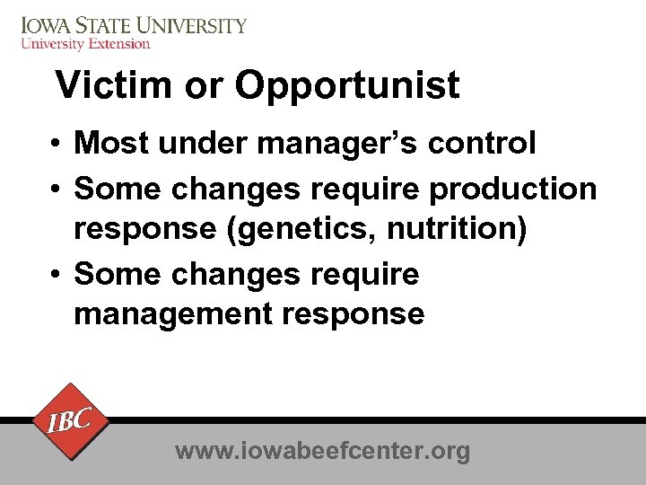 Victim or Opportunist • Most under manager’s control • Some changes require production response