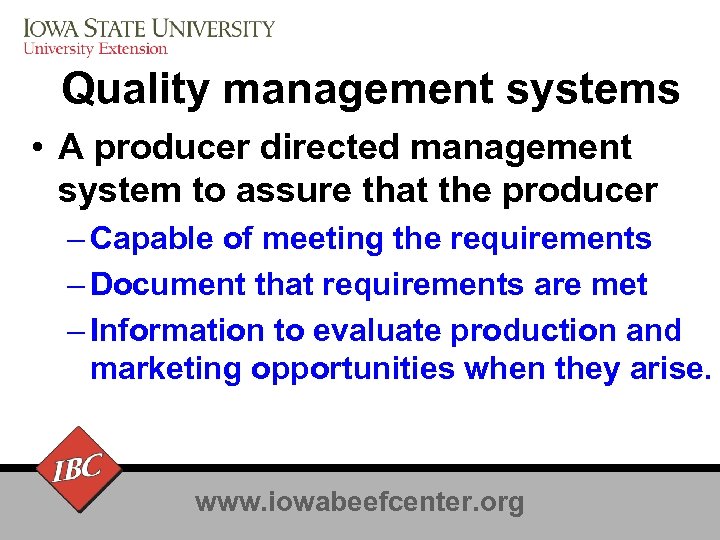 Quality management systems • A producer directed management system to assure that the producer