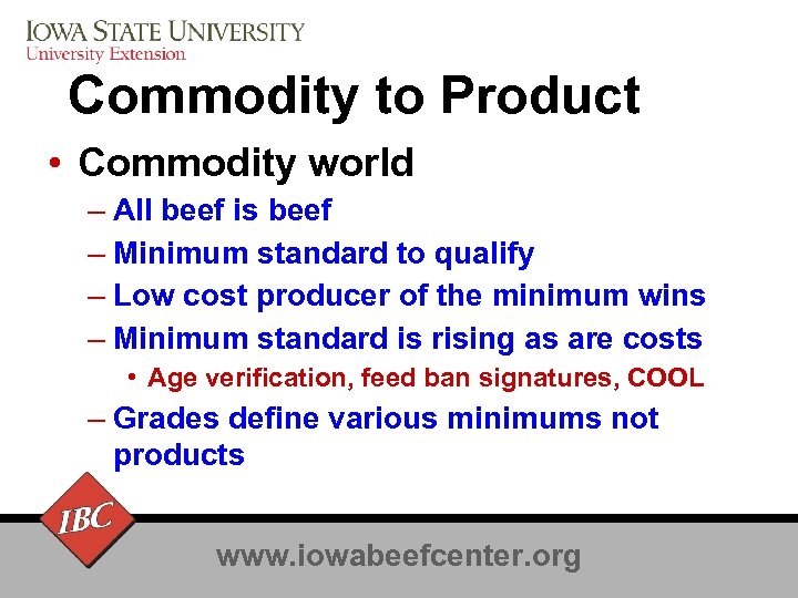 Commodity to Product • Commodity world – All beef is beef – Minimum standard