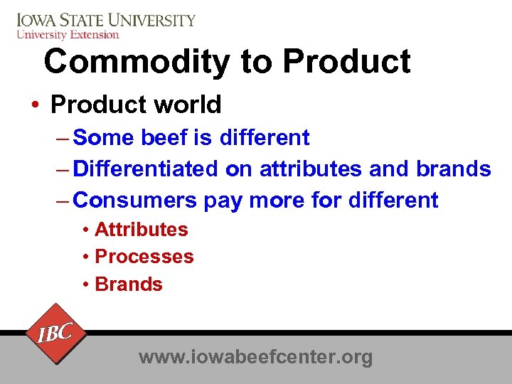 Commodity to Product • Product world – Some beef is different – Differentiated on