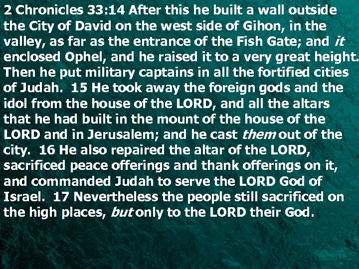 2 Chronicles 33: 14 After this he built a wall outside the City of