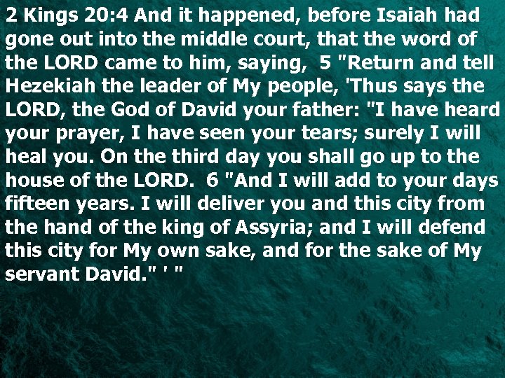 2 Kings 20: 4 And it happened, before Isaiah had gone out into the