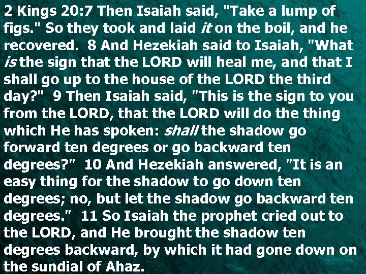 2 Kings 20: 7 Then Isaiah said, 