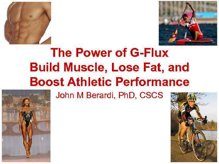 The Power of G-Flux Build Muscle, Lose Fat, and Boost Athletic Performance John M