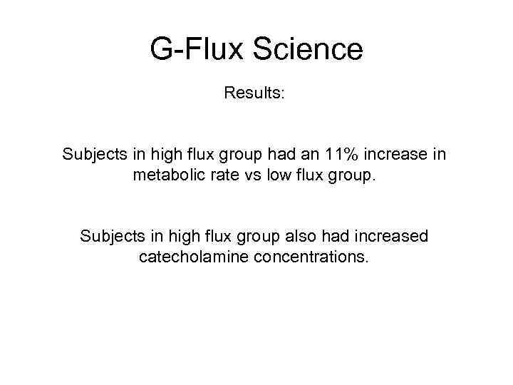 G-Flux Science *Bullough et al study Results: Subjects in high flux group had an