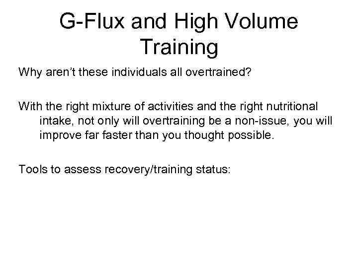 G-Flux and High Volume Training Why aren’t these individuals all overtrained? With the right