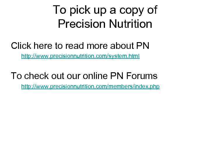 To pick up a copy of Precision Nutrition Click here to read more about