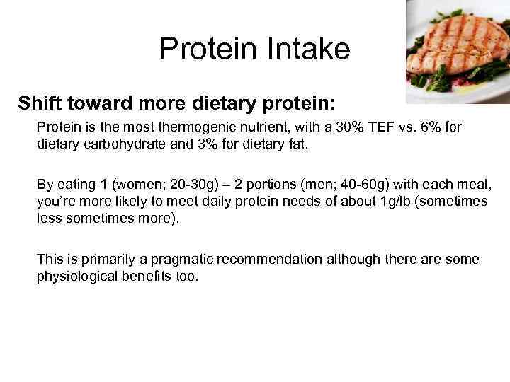 Protein Intake Shift toward more dietary protein: Protein is the most thermogenic nutrient, with