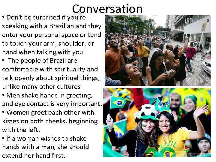 Conversation • Don't be surprised if you're speaking with a Brazilian and they enter