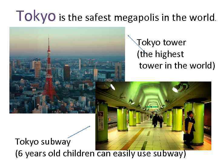 Tokyo is the safest megapolis in the world . Tokyo tower (the highest tower