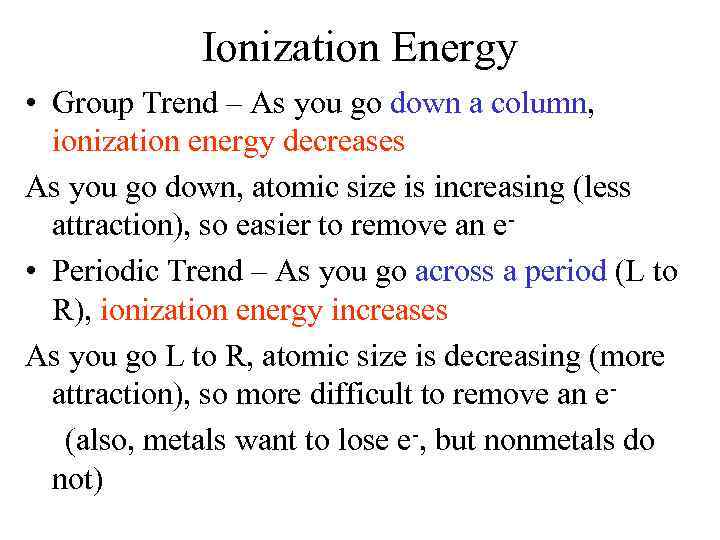Ionization Energy • Group Trend – As you go down a column, ionization energy