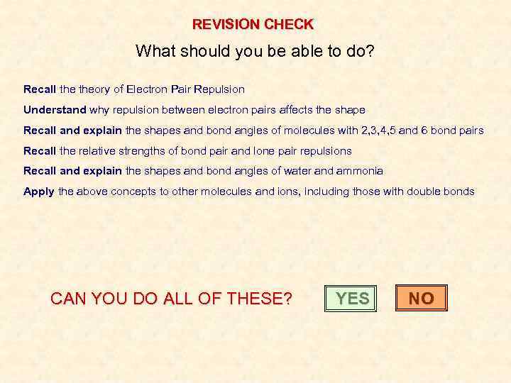 REVISION CHECK What should you be able to do? Recall theory of Electron Pair