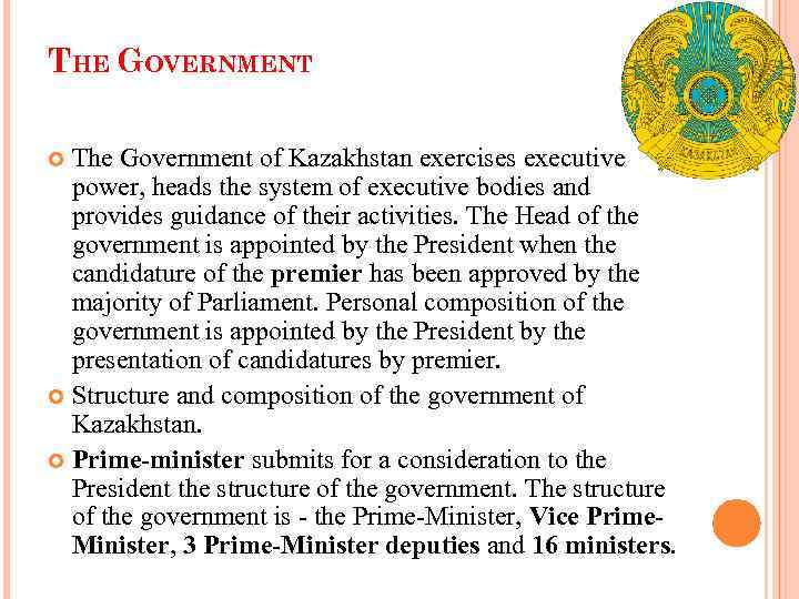 THE GOVERNMENT The Government of Kazakhstan exercises executive power, heads the system of executive