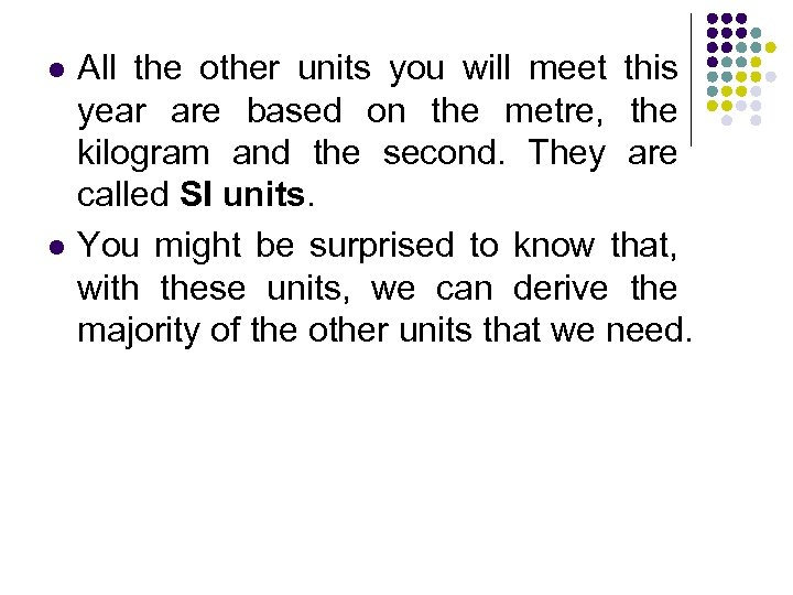 l l All the other units you will meet this year are based on