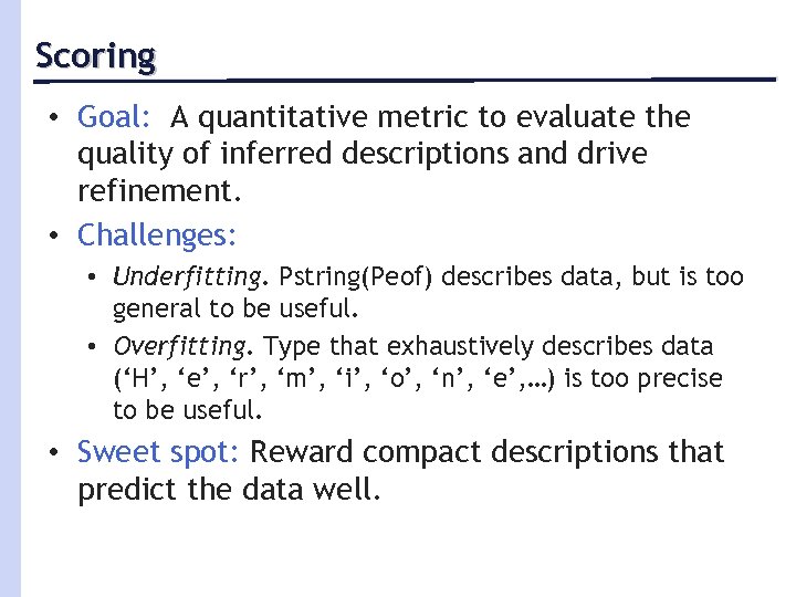 Scoring • Goal: A quantitative metric to evaluate the quality of inferred descriptions and