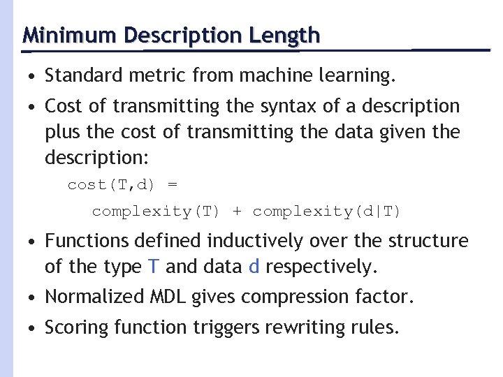 Minimum Description Length • Standard metric from machine learning. • Cost of transmitting the