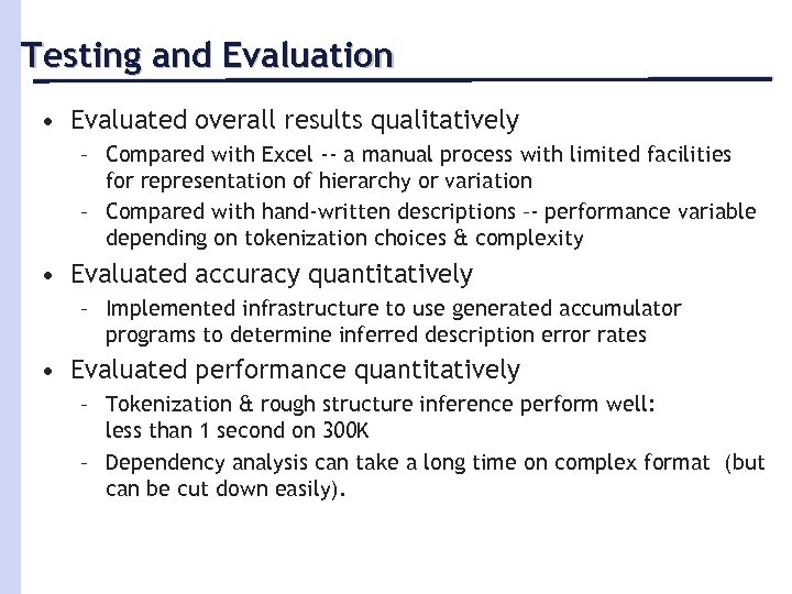 Testing and Evaluation • Evaluated overall results qualitatively – Compared with Excel -- a