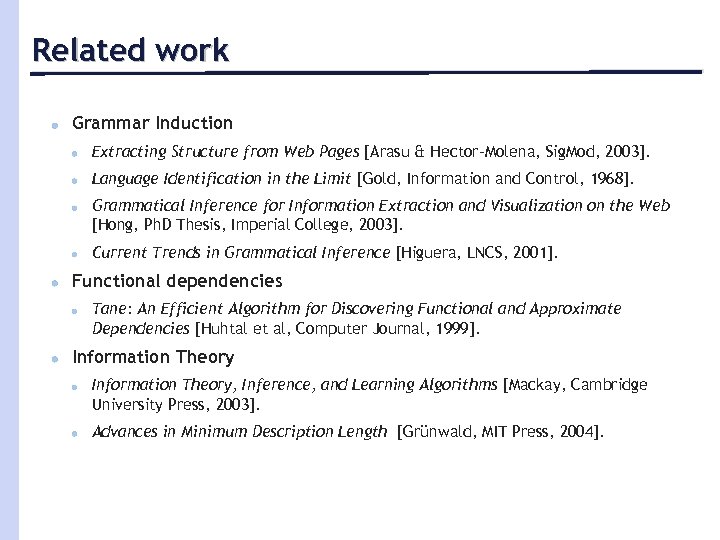 Related work Grammar Induction Extracting Structure from Web Pages [Arasu & Hector-Molena, Sig. Mod,