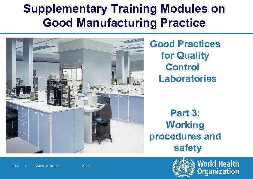 Supplementary Training Modules on Good Manufacturing Practice Good Practices for Quality Control Laboratories Part