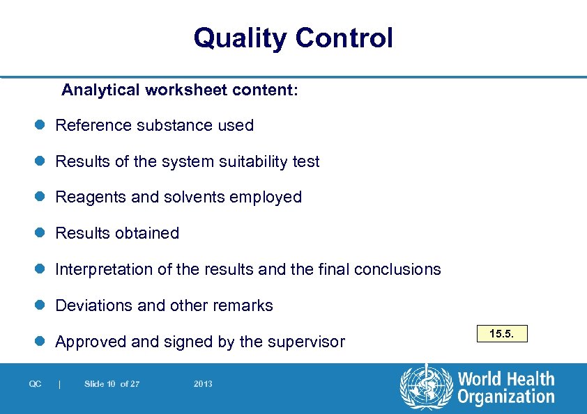 Quality Control Analytical worksheet content: l Reference substance used l Results of the system