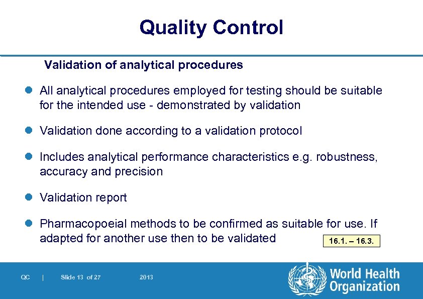 Quality Control Validation of analytical procedures l All analytical procedures employed for testing should
