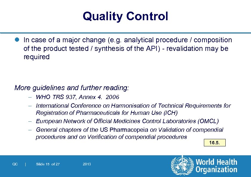 Quality Control l In case of a major change (e. g. analytical procedure /