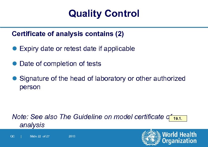 Quality Control Certificate of analysis contains (2) l Expiry date or retest date if