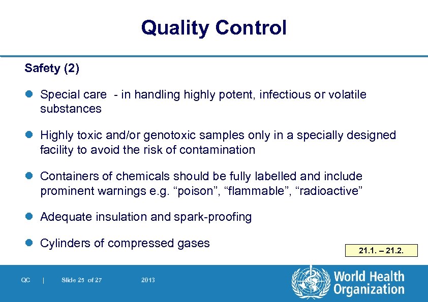 Quality Control Safety (2) l Special care - in handling highly potent, infectious or