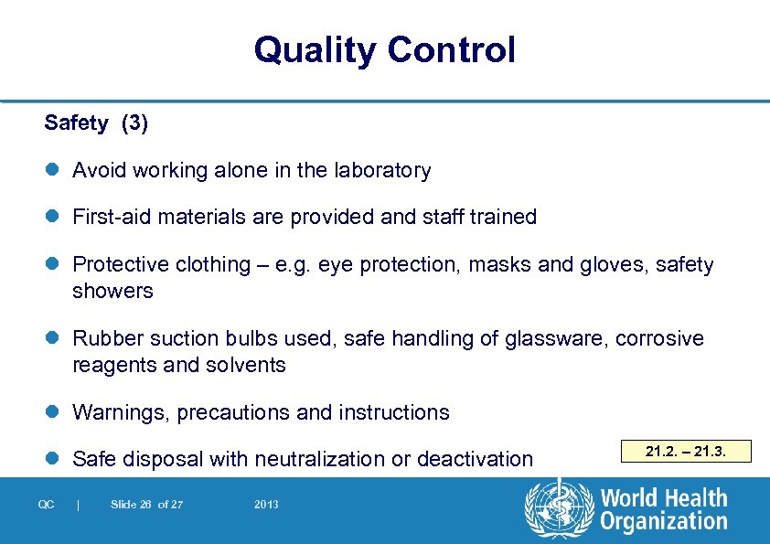 Quality Control Safety (3) l Avoid working alone in the laboratory l First-aid materials