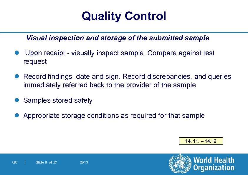 Quality Control Visual inspection and storage of the submitted sample l Upon receipt -