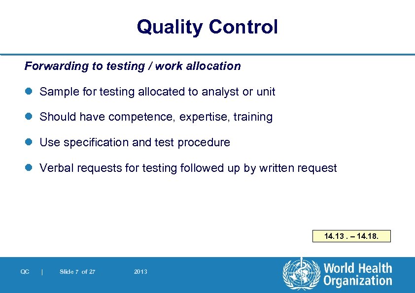 Quality Control Forwarding to testing / work allocation l Sample for testing allocated to