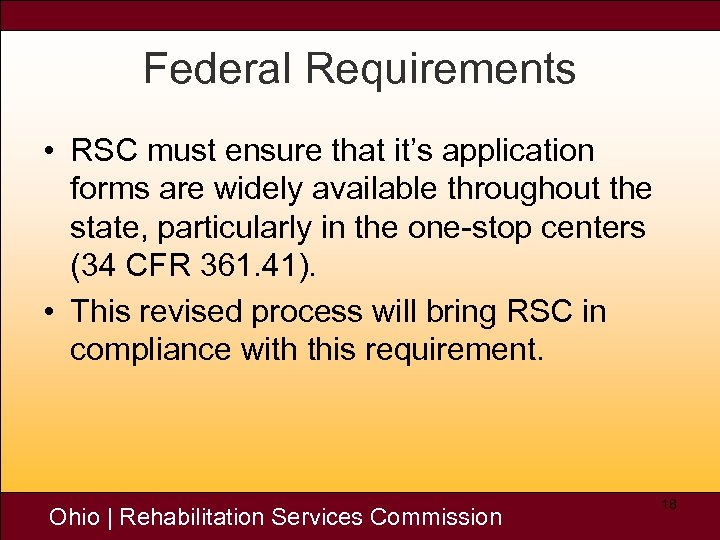 Federal Requirements • RSC must ensure that it’s application forms are widely available throughout