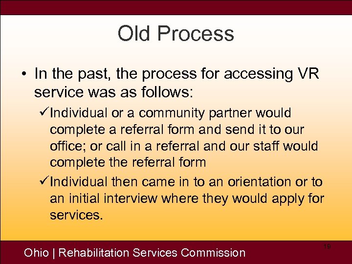 Old Process • In the past, the process for accessing VR service was as