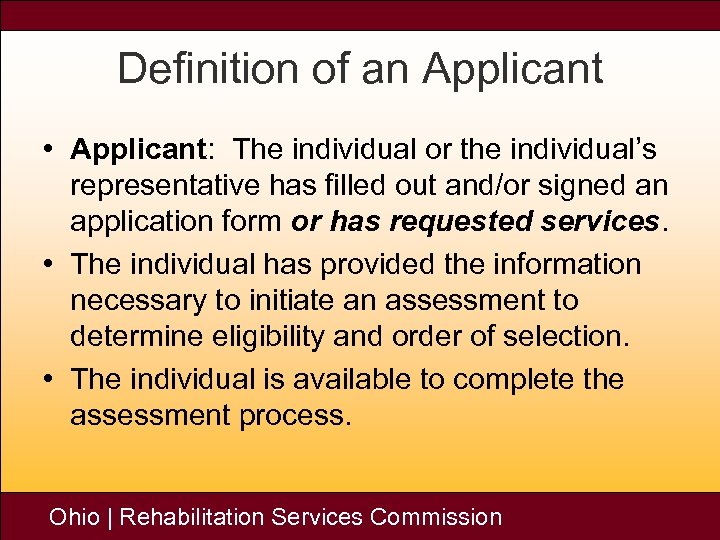 Definition of an Applicant • Applicant: The individual or the individual’s representative has filled