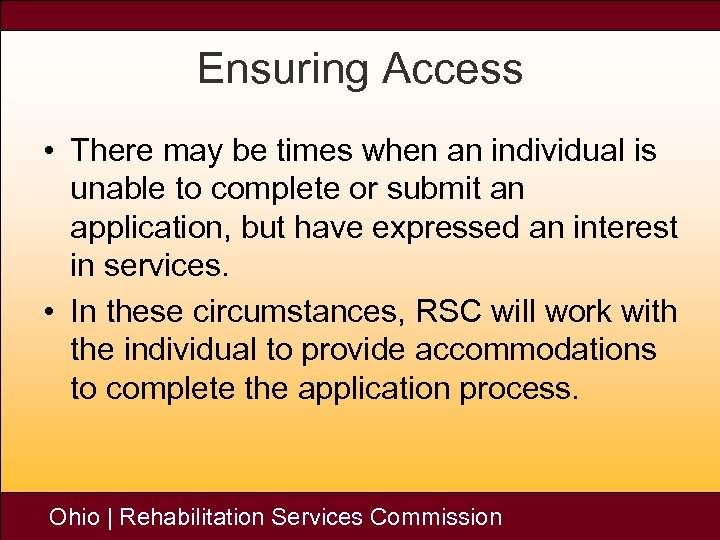 Ensuring Access • There may be times when an individual is unable to complete
