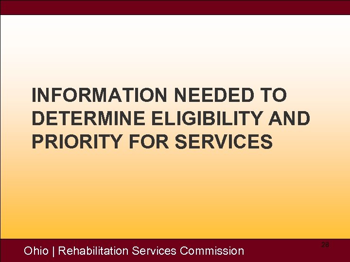 INFORMATION NEEDED TO DETERMINE ELIGIBILITY AND PRIORITY FOR SERVICES Ohio | Rehabilitation Services Commission