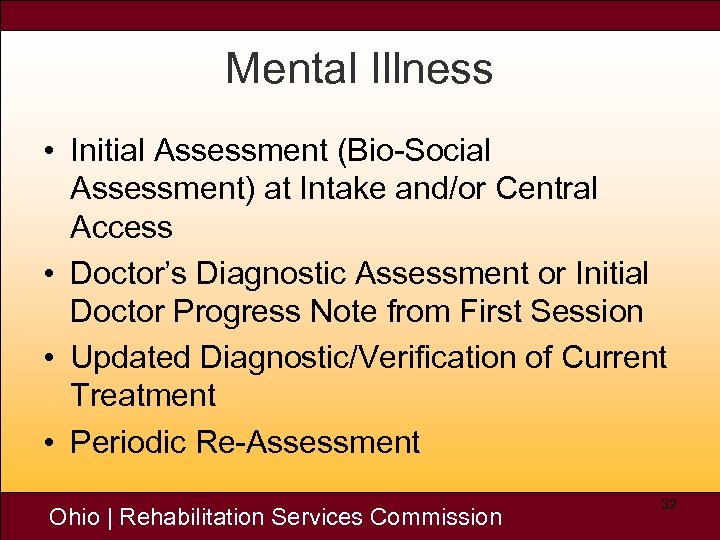 Mental Illness • Initial Assessment (Bio-Social Assessment) at Intake and/or Central Access • Doctor’s