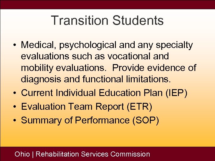 Transition Students • Medical, psychological and any specialty evaluations such as vocational and mobility