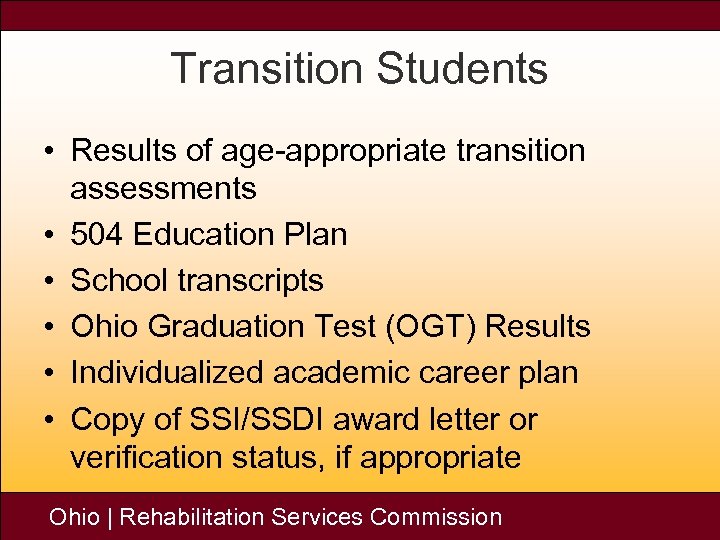 Transition Students • Results of age-appropriate transition assessments • 504 Education Plan • School