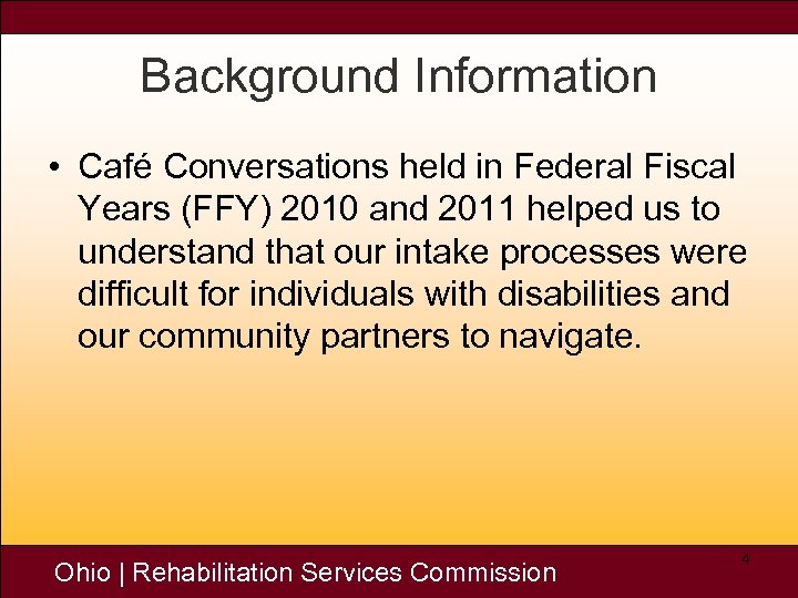 Background Information • Café Conversations held in Federal Fiscal Years (FFY) 2010 and 2011