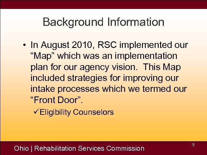 Background Information • In August 2010, RSC implemented our “Map” which was an implementation