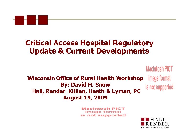 Critical Access Hospital Regulatory Update & Current Developments Wisconsin Office of Rural Health Workshop