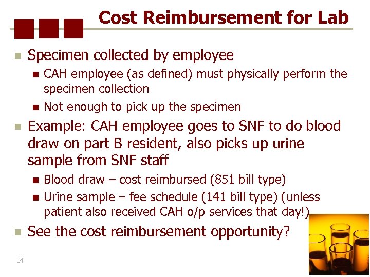 Cost Reimbursement for Lab n Specimen collected by employee n n n Example: CAH