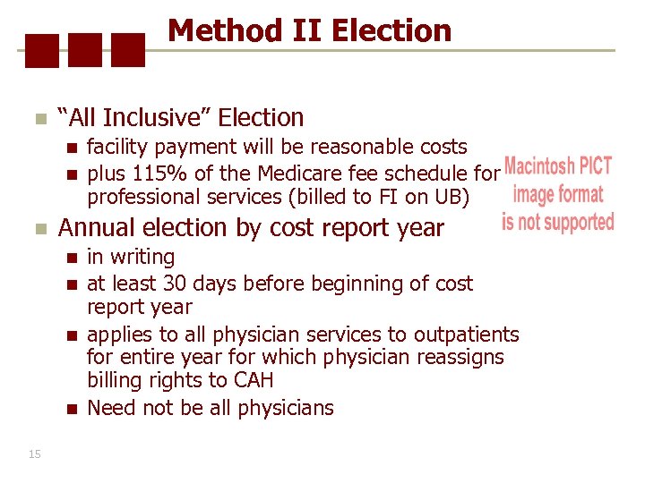 Method II Election n “All Inclusive” Election n Annual election by cost report year