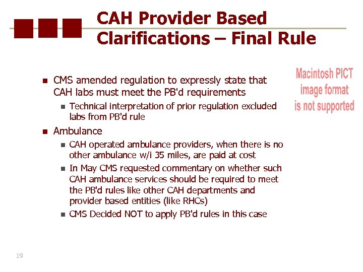 CAH Provider Based Clarifications – Final Rule n CMS amended regulation to expressly state