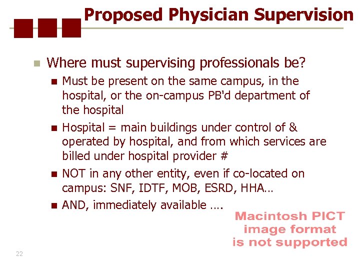 Proposed Physician Supervision n Where must supervising professionals be? n n 22 Must be