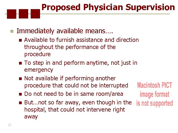 Proposed Physician Supervision n Immediately available means…. n n n 23 Available to furnish